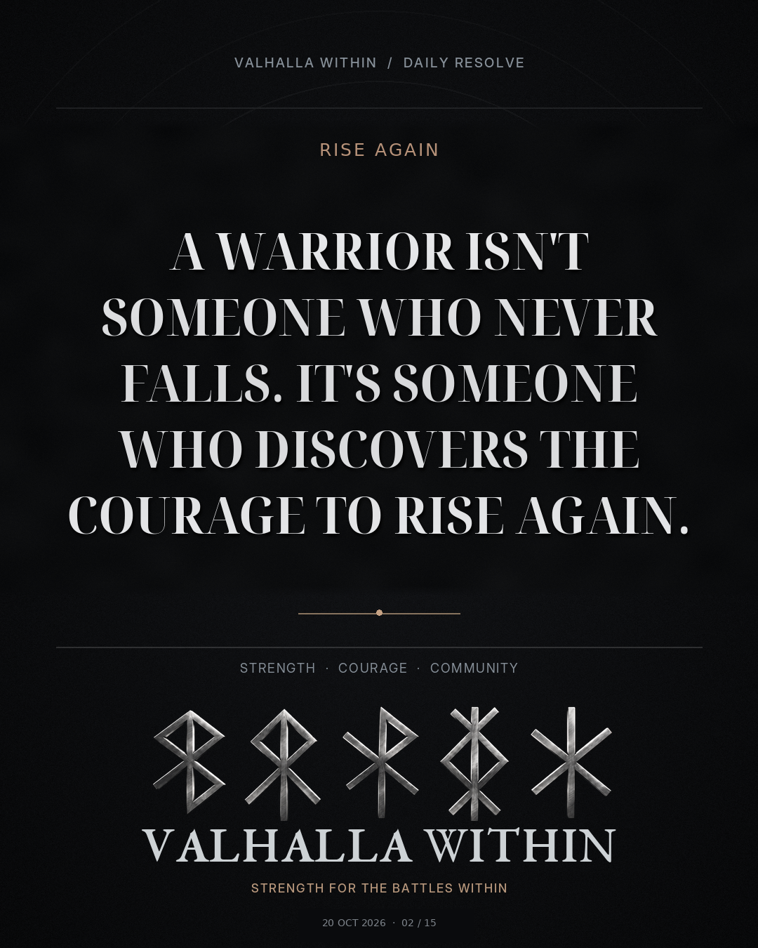 VALHALLA WITHIN Daily Resolve quote 2: A warrior isn't someone who never falls. It's someone who discovers the courage to rise again.