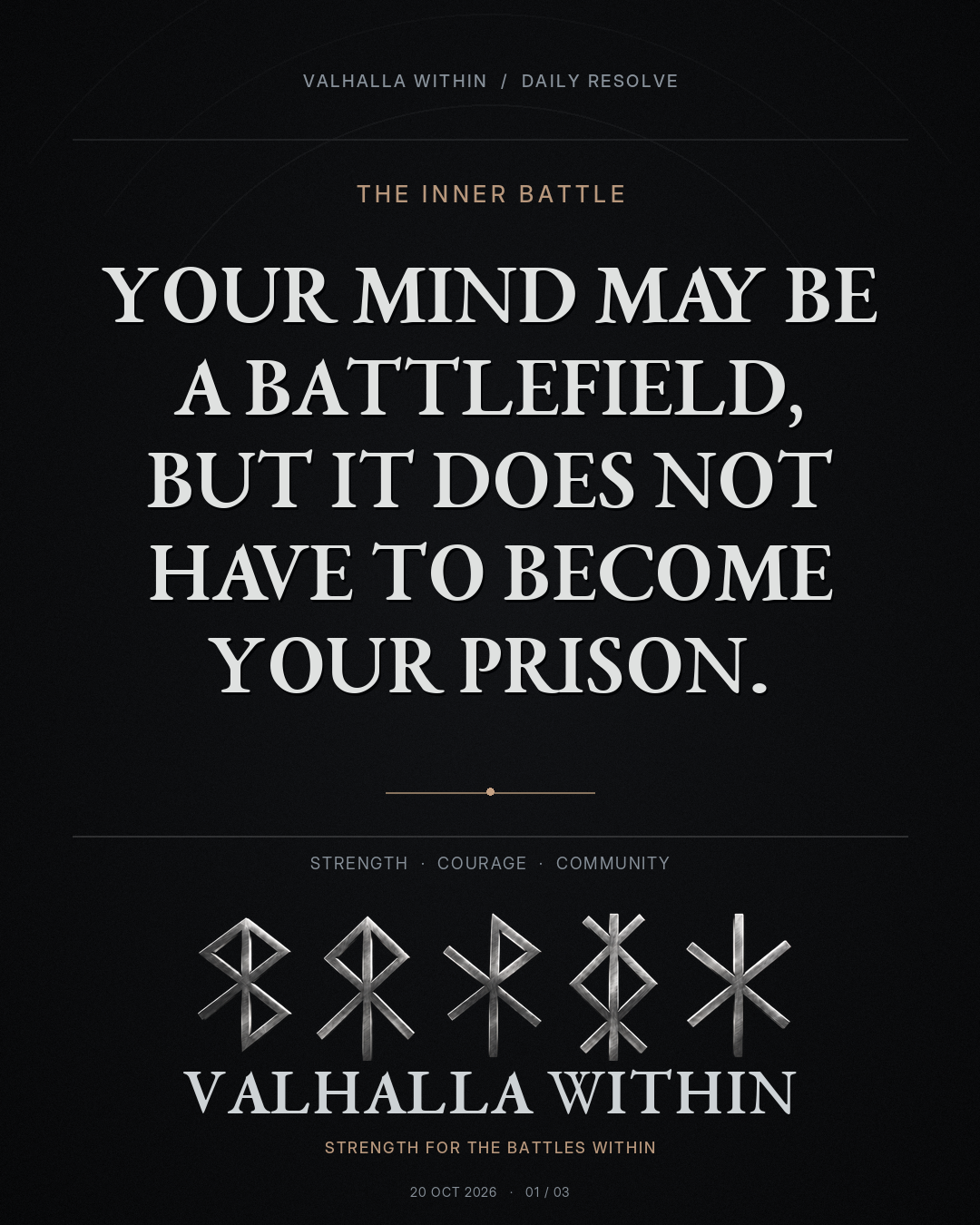 VALHALLA WITHIN Daily Resolve quote 3: Your mind may be a battlefield, but it does not have to become your prison.