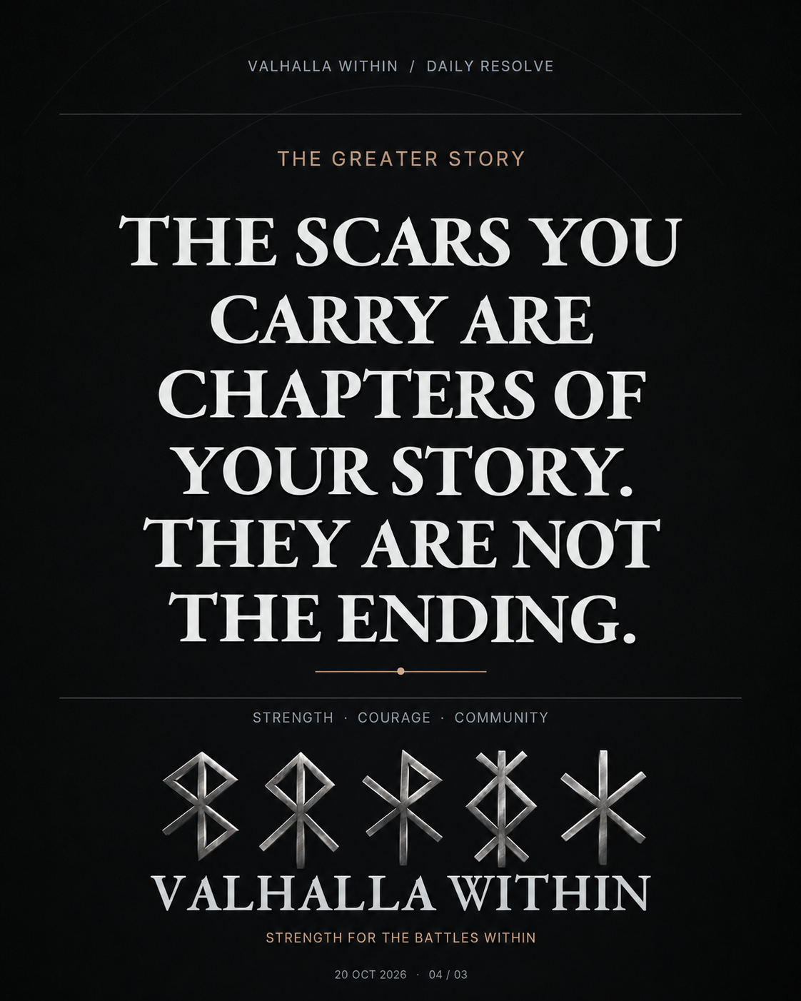 VALHALLA WITHIN Daily Resolve quote 6: The scars you carry are chapters of your story. They are not the ending.