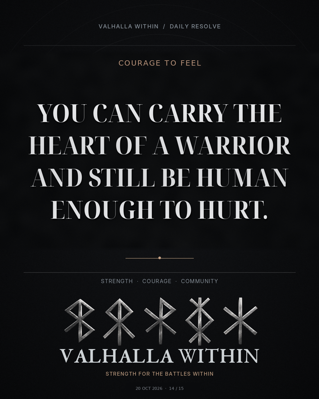 VALHALLA WITHIN Daily Resolve quote 14: You can carry the heart of a warrior and still be human enough to hurt.